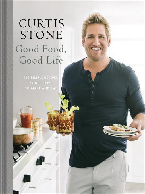 Title details for Good Food, Good Life by Curtis Stone - Wait list